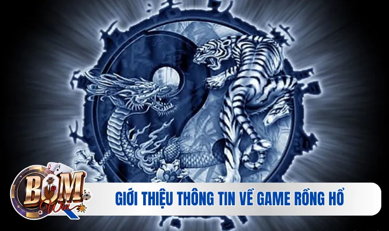 Rồng Hổ - Hướng Dẫn Cách Chơi Chi Tiết Cho Tân Binh 2 Thông tin về game rồng hổ
