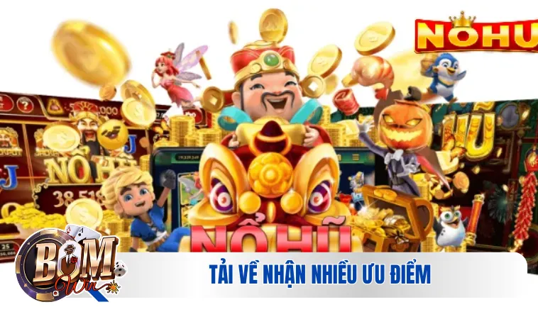 Tải Game Nổ Hũ Đổi Thưởng Uy Tín Cực Nhanh Chóng Ngay 3 Tải về nhận nhiều ưu điểm